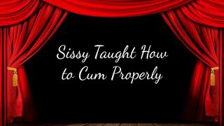 Sissy Taught How to Cum Properly