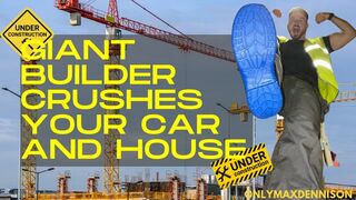 Clips 4 Sale - Macrophilia - giant Builder crushes your car and house with his boot