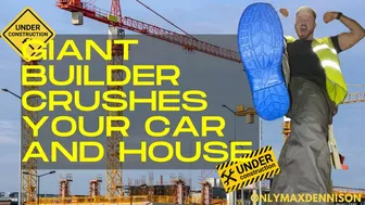 Clips 4 Sale - Macrophilia - Giant Builder Crushes Your Car And House With His Boot