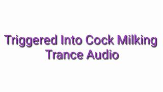 Triggered Into Cock Milking Trance Audio