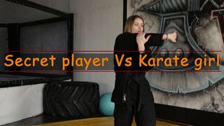 Secret player VS Karate girl