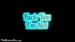 Fuck You I'm Hot