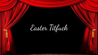 Clips 4 Sale - Easter Titfuck