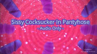 Sissy Cocksucker In Pantyhose - Audio Only MP4