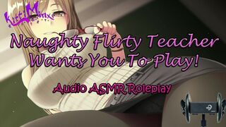 ASMR Ecchi - Naughty Flirty Teacher Wants You To Play! Anime Audio Roleplay